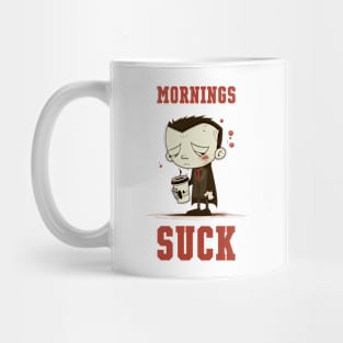 Mornings Suck Mug